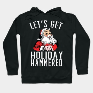 Let's Get Holiday Hammered Drunk Santa Hoodie